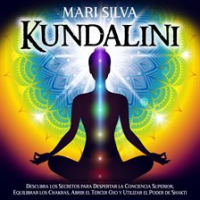 Kundalini__Descubra_los_secretos_para_despertar_la_conciencia_superior__equilibrar_los_chakras